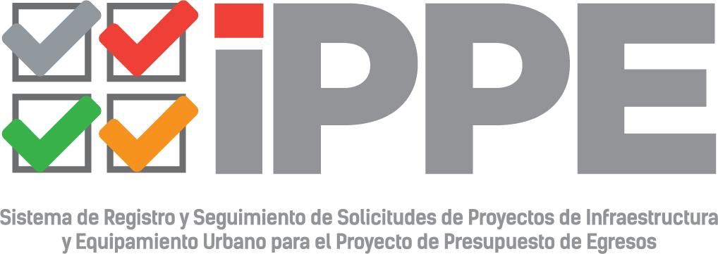 iPPE | Sistema de Registro y Seguimiento de Solicitudes de Proyectos de Infraestructura y Equipamiento Urbano para el Proyecto de Presupuesto de Egresos